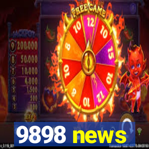 9898 news